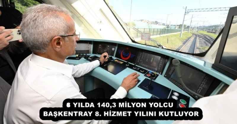 8 YILDA 140,3 MİLYON YOLCU  BAŞKENTRAY 8. HİZMET YILINI KUTLUYOR