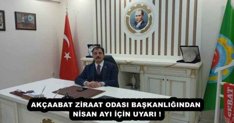 AKÇAABAT ZİRAAT ODASI BAŞKANLIĞINDAN NİSAN AYI İÇİN UYARI !
