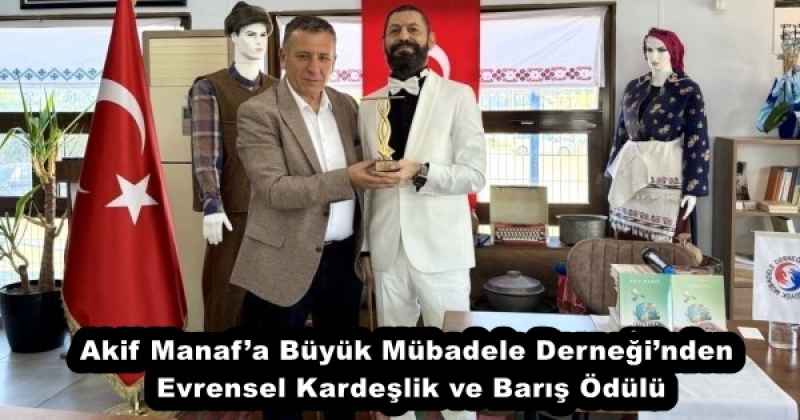 Akif Manaf’a Büyük Mübadele Derneği’nden Evrensel Kardeşlik ve Barış Ödülü