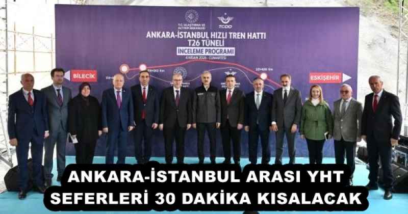 ANKARA-İSTANBUL ARASI YHT SEFERLERİ 30 DAKİKA KISALACAK 