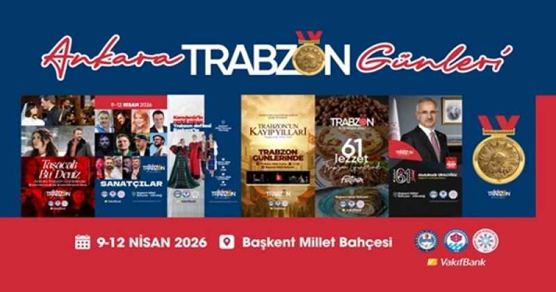 Ankara Trabzon Günleri başlıyor;  Tarih, kültür, sanat, gastronomi, spor…