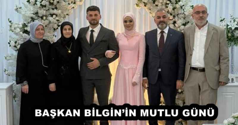BAŞKAN BİLGİN’İN MUTLU GÜNÜ