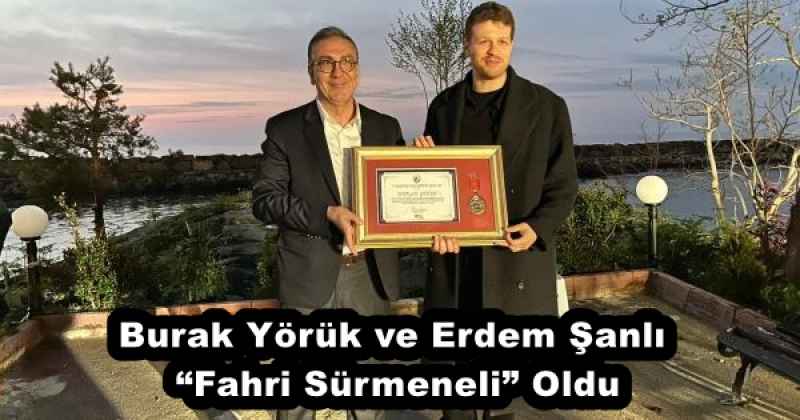 Burak Yörük ve Erdem Şanlı “Fahri Sürmeneli” Oldu