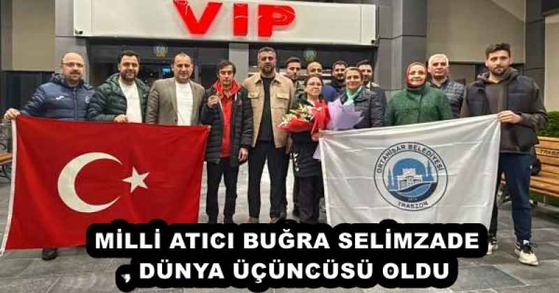 MİLLİ ATICI BUĞRA SELİMZADE, DÜNYA ÜÇÜNCÜSÜ OLDU