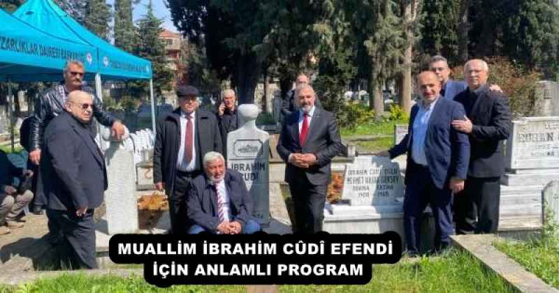 MUALLİM İBRAHİM CÛDÎ EFENDİ İÇİN ANLAMLI PROGRAM