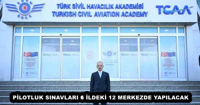 PİLOTLUK SINAVLARI 6 İLDEKİ 12 MERKEZDE YAPILACAK