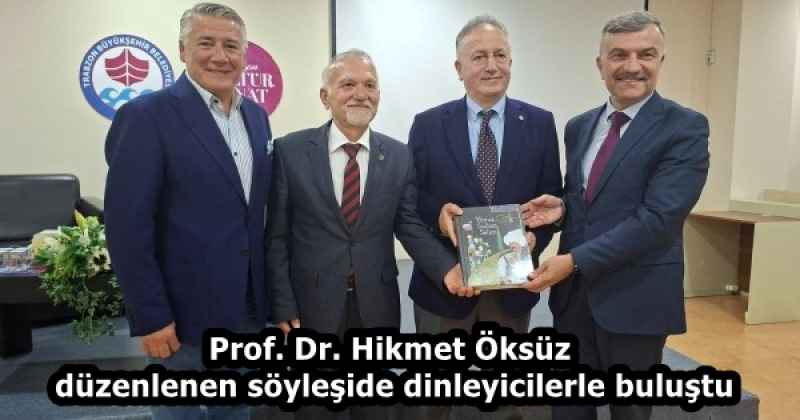Prof. Dr. Hikmet Öksüz düzenlenen söyleşide dinleyicilerle buluştu