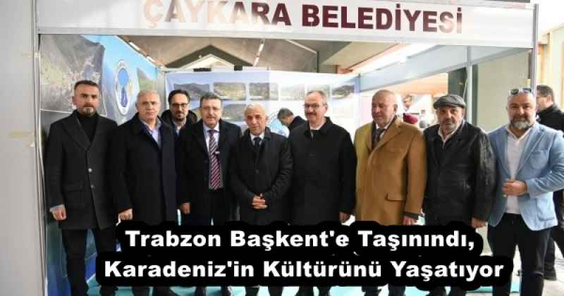Trabzon Başkent'e Taşınındı, Karadeniz'in Kültürünü Yaşatıyor