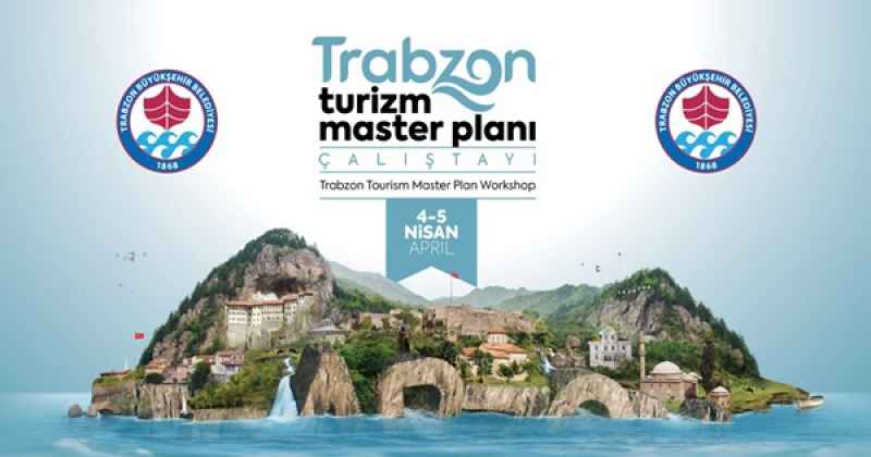 TRABZON TURİZMİ MASAYA YATIRILACAK