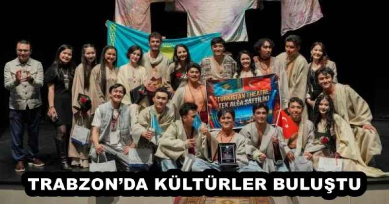 TRABZON’DA KÜLTÜRLER BULUŞTU
