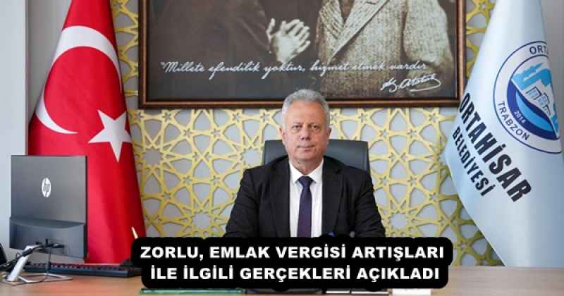 ZORLU, EMLAK VERGİSİ ARTIŞLARI İLE İLGİLİ GERÇEKLERİ AÇIKLADI