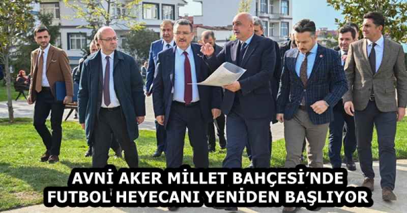 AVNİ AKER MİLLET BAHÇESİ’NDE FUTBOL HEYECANI YENİDEN BAŞLIYOR