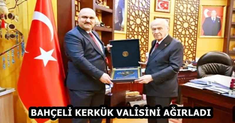 BAHÇELİ KERKÜK VALİSİNİ AĞIRLADI