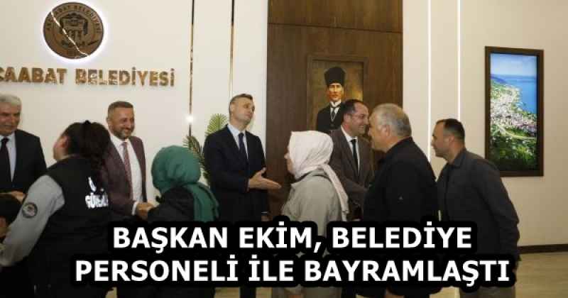 BAŞKAN EKİM, BELEDİYE PERSONELİ İLE BAYRAMLAŞTI