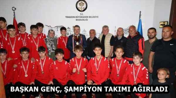 BAŞKAN GENÇ, ŞAMPİYON TAKIMI AĞIRLADI