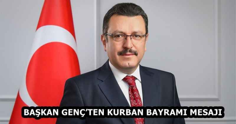 BAŞKAN GENÇ’TEN KURBAN BAYRAMI MESAJI