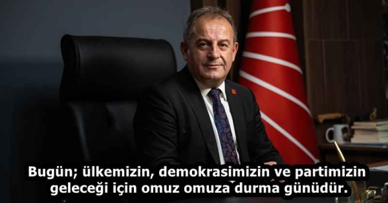 Bugün; ülkemizin, demokrasimizin ve partimizin geleceği için omuz omuza durma günüdür.