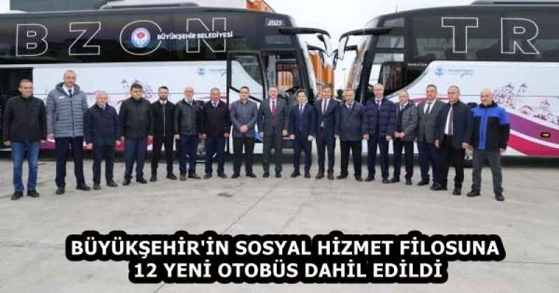BÜYÜKŞEHİR'İN SOSYAL HİZMET FİLOSUNA 12 YENİ OTOBÜS DAHİL EDİLDİ