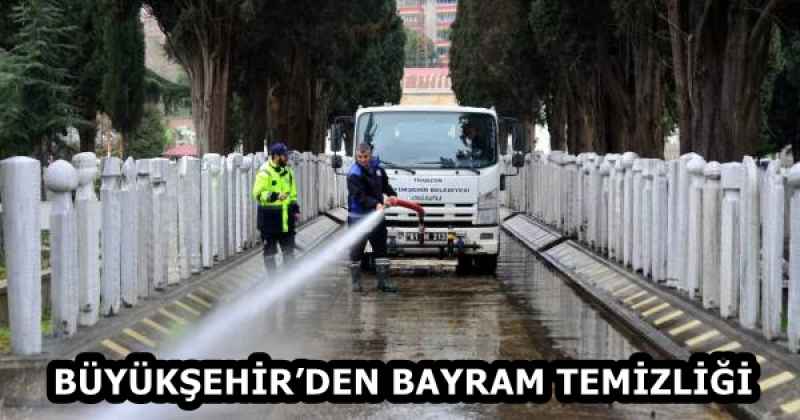 BÜYÜKŞEHİR’DEN BAYRAM TEMİZLİĞİ