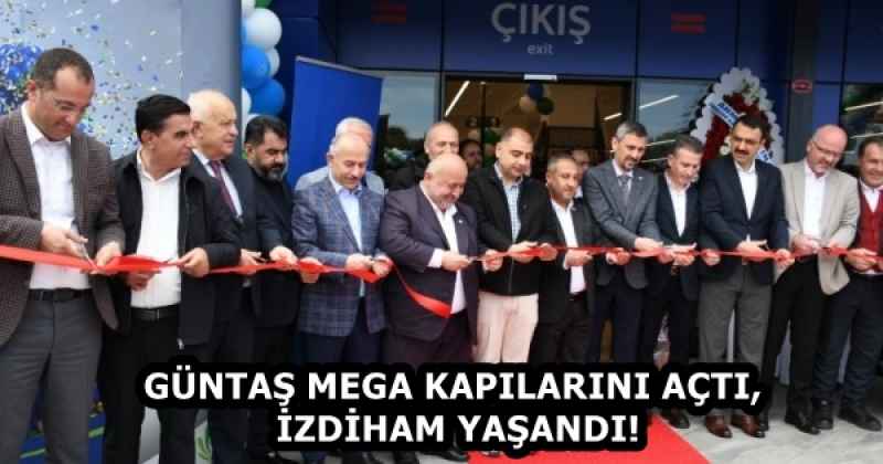 GÜNTAŞ MEGA KAPILARINI AÇTI, İZDİHAM YAŞANDI!