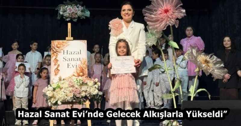 Hazal Sanat Evi’nde Gelecek Alkışlarla Yükseldi”