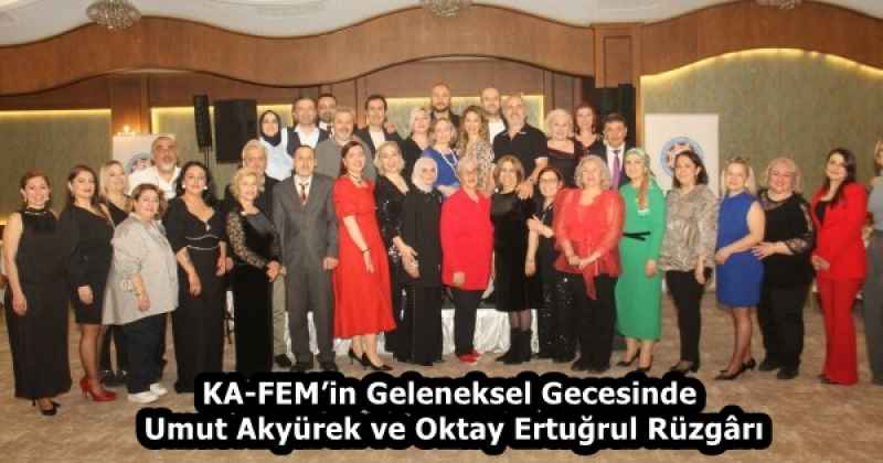 KA-FEM’in Geleneksel Gecesinde Umut Akyürek ve Oktay Ertuğrul Rüzgârı