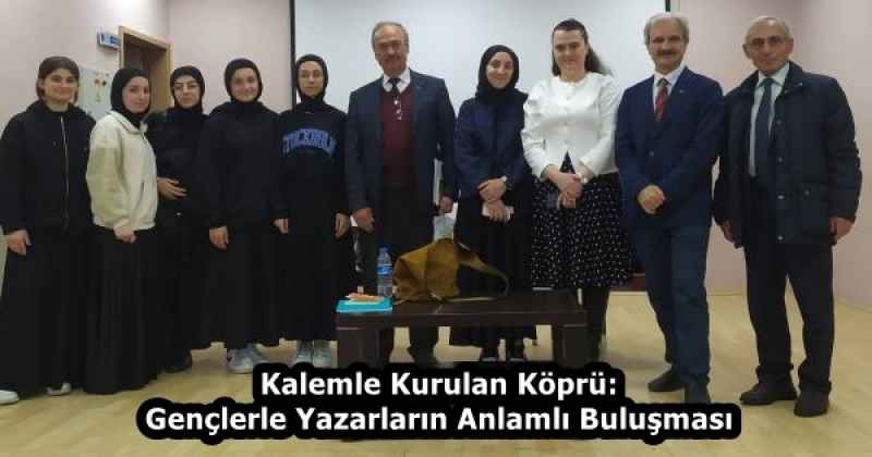 Kalemle Kurulan Köprü: Gençlerle Yazarların Anlamlı Buluşması