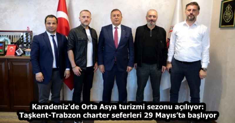 Karadeniz'de Orta Asya turizmi sezonu açılıyor: Taşkent-Trabzon charter seferleri 29 Mayıs’ta başlıyor