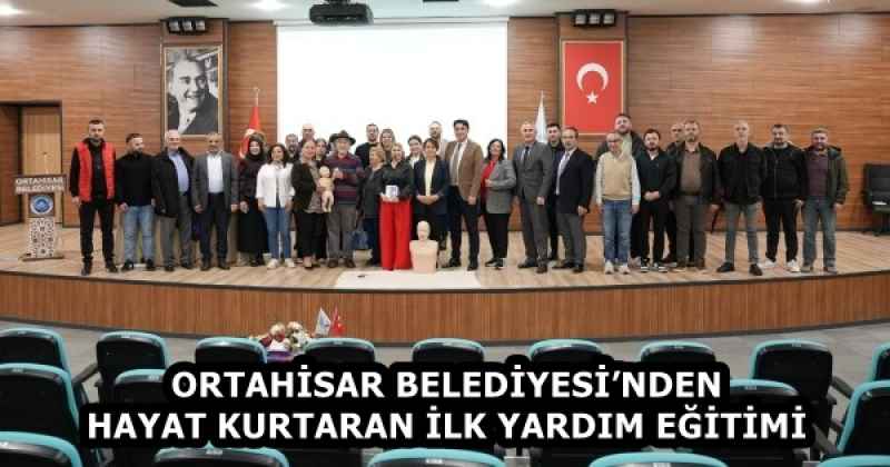 ORTAHİSAR BELEDİYESİ’NDEN HAYAT KURTARAN İLK YARDIM EĞİTİMİ