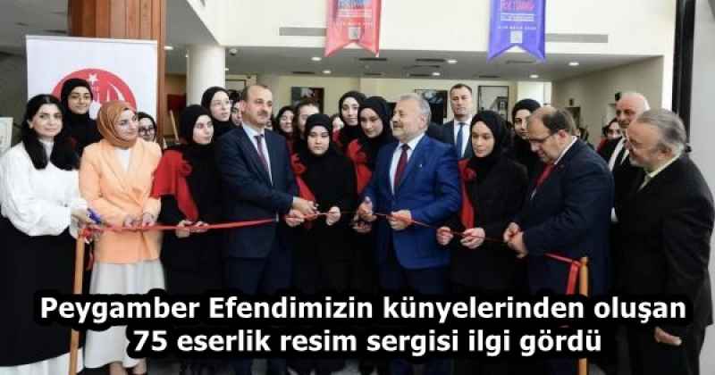 Peygamber Efendimizin künyelerinden oluşan 75 eserlik resim sergisi ilgi gördü