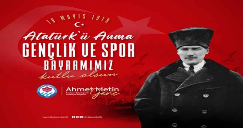 TRABZON BÜYÜKŞEHİR BELEDİYESİ 19 MAYIS MESAJI
