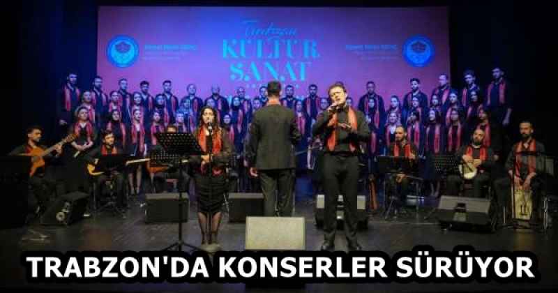 TRABZON'DA KONSERLER SÜRÜYOR