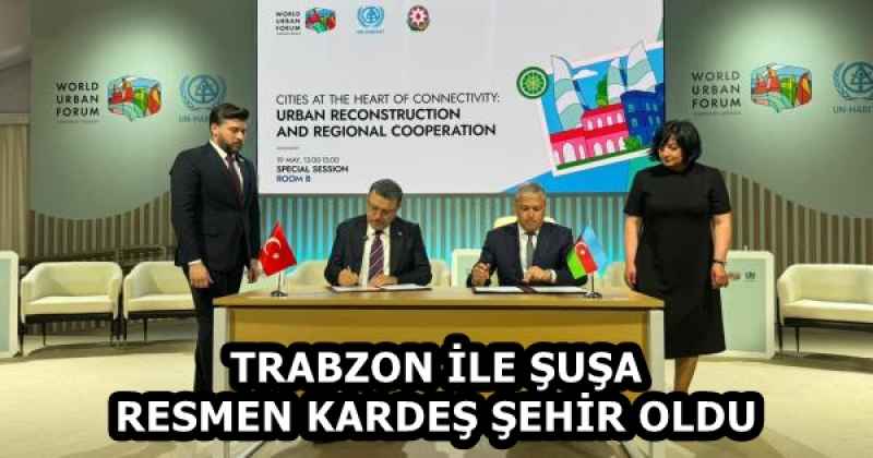 TRABZON İLE ŞUŞA RESMEN KARDEŞ ŞEHİR OLDU