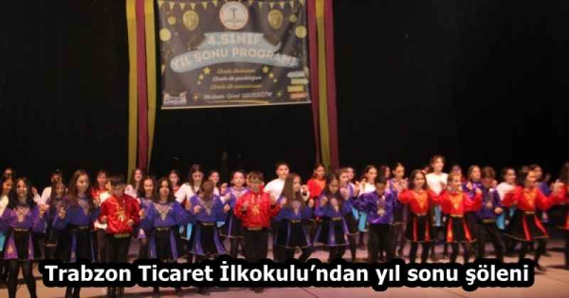 Trabzon Ticaret İlkokulu’ndan yıl sonu şöleni