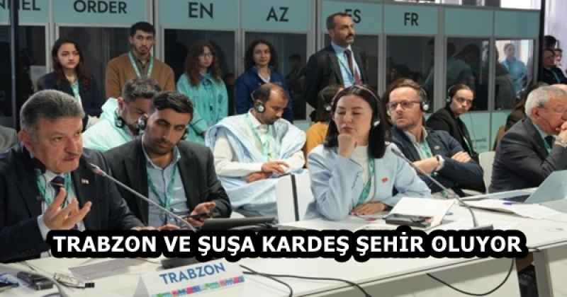 TRABZON VE ŞUŞA KARDEŞ ŞEHİR OLUYOR