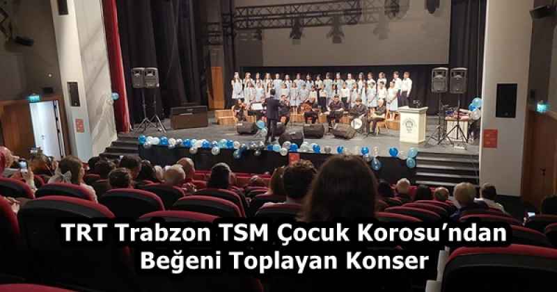 TRT Trabzon TSM Çocuk Korosu’ndan Beğeni Toplayan Konser