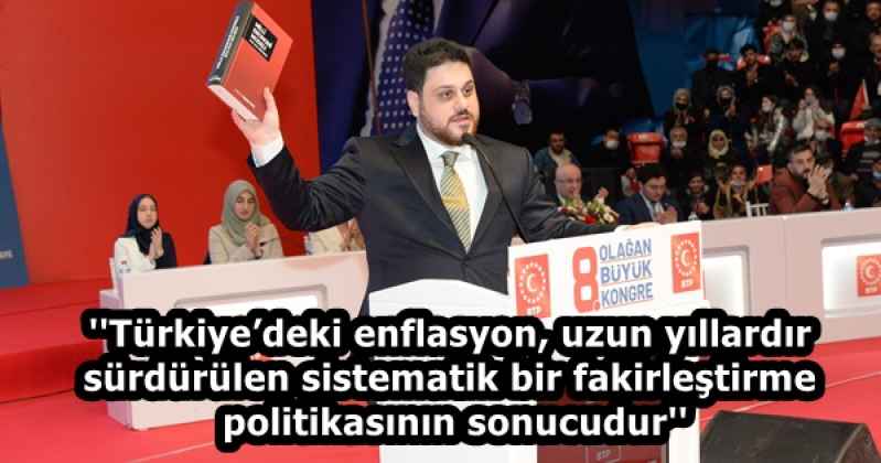 ''Türkiye’deki enflasyon, uzun yıllardır sürdürülen sistematik bir fakirleştirme politikasının sonucudur''