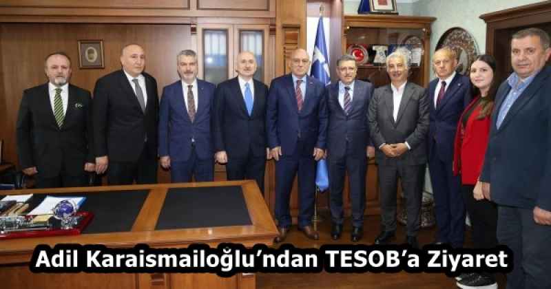 Adil Karaismailoğlu’ndan TESOB’a Ziyaret