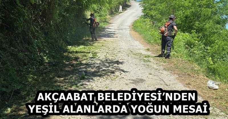 AKÇAABAT BELEDİYESİ’NDEN YEŞİL ALANLARDA YOĞUN MESAİ