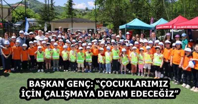 BAŞKAN GENÇ: “ÇOCUKLARIMIZ İÇİN ÇALIŞMAYA DEVAM EDECEĞİZ”