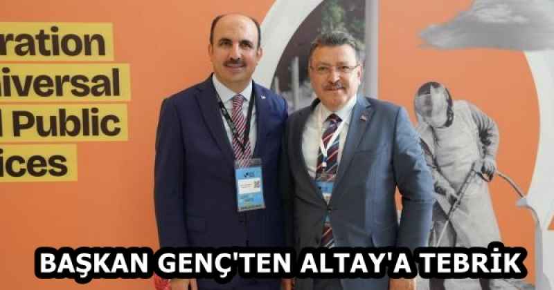 BAŞKAN GENÇ'TEN ALTAY'A TEBRİK
