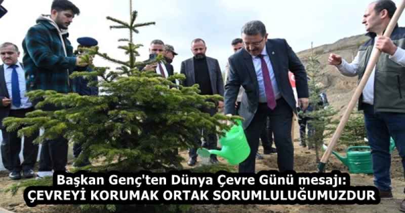 Başkan Genç'ten Dünya Çevre Günü mesajı: ÇEVREYİ KORUMAK ORTAK SORUMLULUĞUMUZDUR