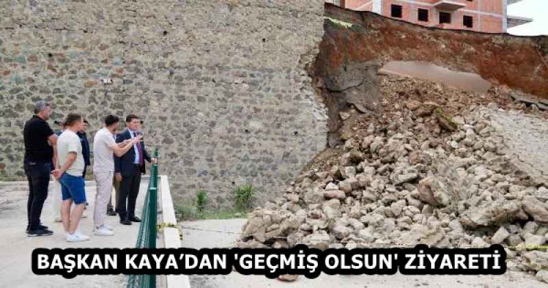 BAŞKAN KAYA’DAN 'GEÇMİŞ OLSUN' ZİYARETİ
