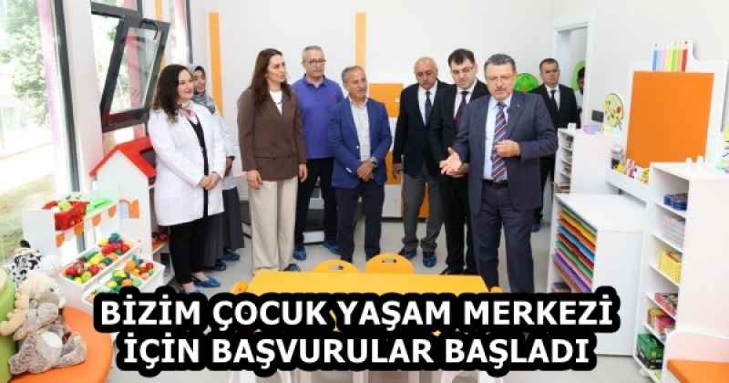 BİZİM ÇOCUK YAŞAM MERKEZİ İÇİN BAŞVURULAR BAŞLADI