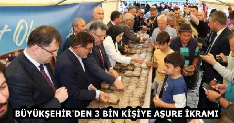 BÜYÜKŞEHİR'DEN 3 BİN KİŞİYE AŞURE İKRAMI