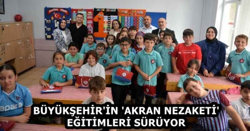 BÜYÜKŞEHİR'İN 'AKRAN NEZAKETİ' EĞİTİMLERİ SÜRÜYOR