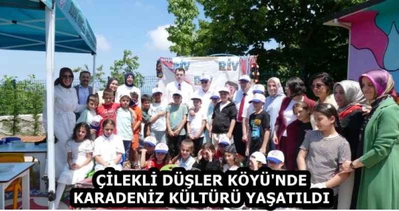ÇİLEKLİ DÜŞLER KÖYÜ'NDE KARADENİZ KÜLTÜRÜ YAŞATILDI