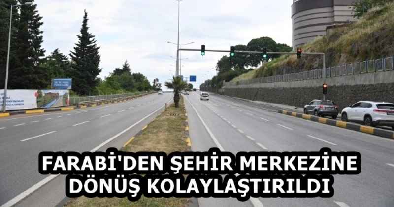 FARABİ'DEN ŞEHİR MERKEZİNE DÖNÜŞ KOLAYLAŞTIRILDI