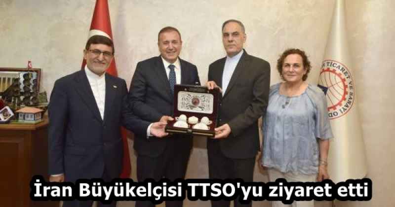 İran Büyükelçisi TTSO'yu ziyaret etti