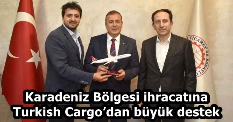 Karadeniz Bölgesi ihracatına Turkish Cargo’dan büyük destek